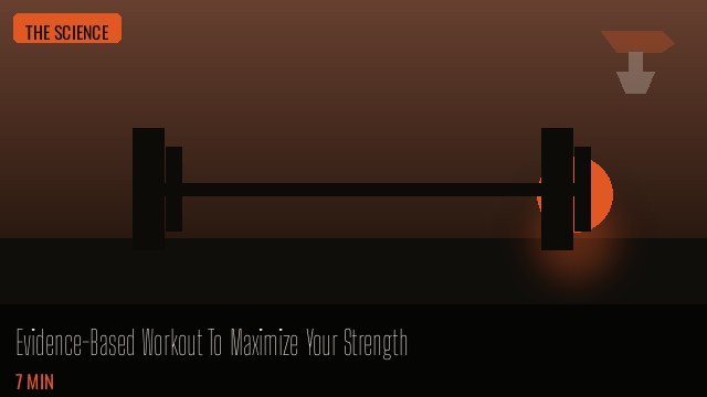 Evidence-Based Workout To Maximize Your Strength